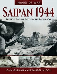 Saipan 1944: The Most Decisive Battle of the Pacific War cena un informācija | Vēstures grāmatas | 220.lv