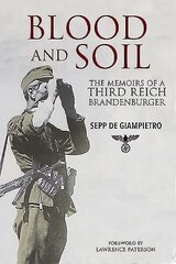 Blood and Soil: The Memoir of A Third Reich Brandenburger цена и информация | Исторические книги | 220.lv