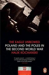 Eagle Unbowed: Poland and the Poles in the Second World War cena un informācija | Vēstures grāmatas | 220.lv