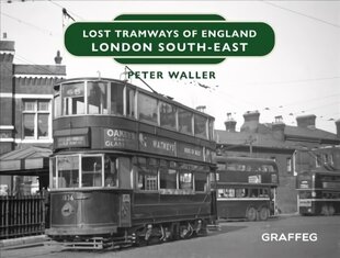 Lost Tramways of England: London South East цена и информация | Исторические книги | 220.lv