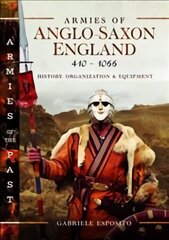 Armies of Anglo-Saxon England 410-1066: History, Organization and Equipment cena un informācija | Vēstures grāmatas | 220.lv