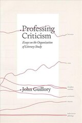 Professing Criticism: Essays on the Organization of Literary Study cena un informācija | Vēstures grāmatas | 220.lv