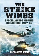 Strike Wings: Special Anti-Shipping Squadrons 1942-45 цена и информация | Исторические книги | 220.lv