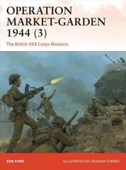 Operation Market-Garden 1944 (3): The British XXX Corps Missions cena un informācija | Vēstures grāmatas | 220.lv