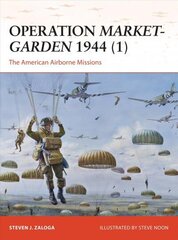 Operation Market-Garden 1944 (1): The American Airborne Missions, Pt.1 цена и информация | Исторические книги | 220.lv