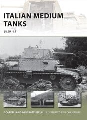Italian Medium Tanks: 1939-45 цена и информация | Исторические книги | 220.lv