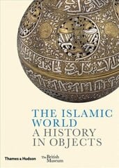 Islamic World: A History in Objects cena un informācija | Vēstures grāmatas | 220.lv