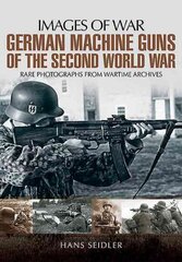 German Machine Guns of the Second World War cena un informācija | Vēstures grāmatas | 220.lv
