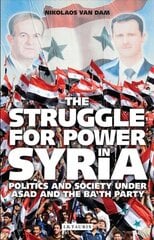 Struggle for Power in Syria: Politics and Society Under Asad and the Ba'th Party 4th edition цена и информация | Исторические книги | 220.lv
