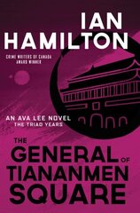 General of Tiananmen Square: An Ava Lee Novel: The Triad Years cena un informācija | Fantāzija, fantastikas grāmatas | 220.lv