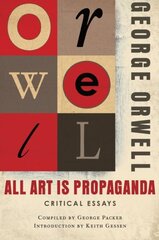All Art Is Propaganda: Critical Essays cena un informācija | Dzeja | 220.lv
