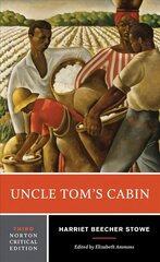 Uncle Tom's Cabin: Authoritative Text Backgrounds and Contexts Criticism Third Edition цена и информация | Исторические книги | 220.lv