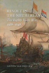 Revolt in the Netherlands: The Eighty Years War, 1568-1648 cena un informācija | Vēstures grāmatas | 220.lv