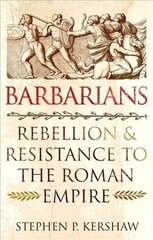 Barbarians: Rebellion and Resistance to the Roman Empire cena un informācija | Vēstures grāmatas | 220.lv