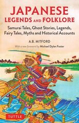 Japanese Legends and Folklore: Samurai Tales, Ghost Stories, Legends, Fairy Tales, Myths and Historical Accounts цена и информация | Рассказы, новеллы | 220.lv