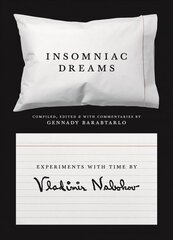 Insomniac Dreams: Experiments with Time by Vladimir Nabokov цена и информация | Биографии, автобиогафии, мемуары | 220.lv