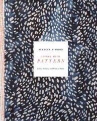 Living with Pattern: Color, Texture, and Print at Home cena un informācija | Grāmatas par arhitektūru | 220.lv