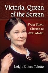 Victoria, Queen of the Screen: From Silent Cinema to New Media цена и информация | Книги об искусстве | 220.lv