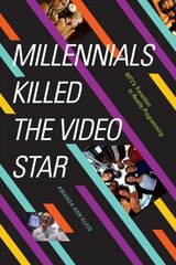 Millennials Killed the Video Star: MTV's Transition to Reality Programming цена и информация | Книги об искусстве | 220.lv