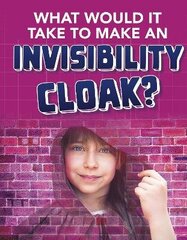 What would it Take to Make an Invisibility Cloak? цена и информация | Книги для подростков и молодежи | 220.lv