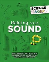 Science Makers: Making with Sound cena un informācija | Grāmatas pusaudžiem un jauniešiem | 220.lv