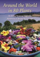 Around the world in 80 plants: An edible perrenial vegetable adventure for temperate climates цена и информация | Книги по садоводству | 220.lv