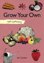 Self-Sufficiency: Grow Your Own цена и информация | Книги по садоводству | 220.lv