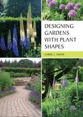 Designing Gardens with Plant Shapes cena un informācija | Grāmatas par dārzkopību | 220.lv