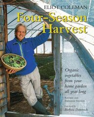 Four-Season Harvest: Organic Vegetables from Your Home Garden All Year Long, 2nd Edition 2nd Revised edition cena un informācija | Grāmatas par dārzkopību | 220.lv