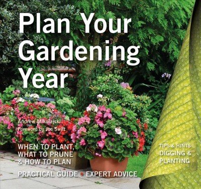Plan Your Gardening Year: Plan, Plant and Maintain London cena un informācija | Grāmatas par dārzkopību | 220.lv