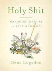 Holy Shit: Managing Manure to Save Mankind cena un informācija | Grāmatas par dārzkopību | 220.lv