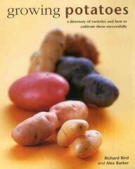 Growing Potatoes: A Directory of Varieties and How to Cultivate Them Successfully цена и информация | Книги по садоводству | 220.lv