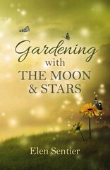 Gardening with the Moon & Stars цена и информация | Книги по садоводству | 220.lv
