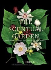 Scentual Garden: Exploring the World of Botanical Fragrance: Exploring the World of Botanical Fragrance cena un informācija | Grāmatas par dārzkopību | 220.lv