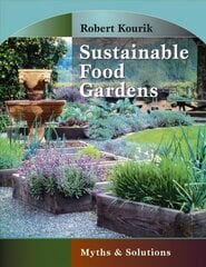 Sustainable Food Gardens: Myths and Solutions cena un informācija | Grāmatas par dārzkopību | 220.lv