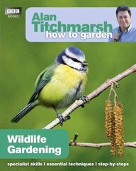 Alan Titchmarsh How to Garden: Wildlife Gardening cena un informācija | Grāmatas par dārzkopību | 220.lv