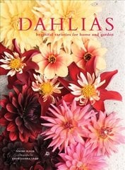 Dahlias: Beautiful varieties for home and garden cena un informācija | Grāmatas par dārzkopību | 220.lv