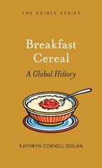 Breakfast Cereal: A Global History цена и информация | Книги рецептов | 220.lv