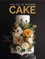 Art of Modern Cakes: Contemporary Decorating Techniques and Recipes for Couture Confections цена и информация | Книги рецептов | 220.lv