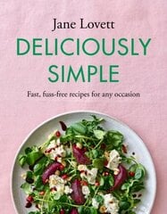 Deliciously Simple: Fast, fuss-free recipes for any occasion цена и информация | Книги рецептов | 220.lv