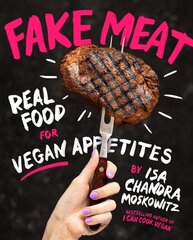 Fake Meat: Real Food for Vegan Appetites cena un informācija | Pavārgrāmatas | 220.lv