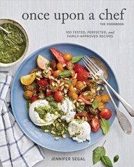 Once Upon a Chef, the Cookbook: 100 Tested, Perfected, and Family-Approved Recipes: (Easy Healthy Cookbook, Family Cookbook, American Cookbook) цена и информация | Книги рецептов | 220.lv