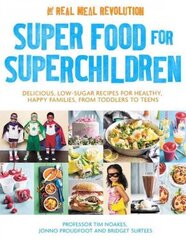 Super Food for Superchildren: Delicious, low-sugar recipes for healthy, happy children, from toddlers to teens цена и информация | Книги рецептов | 220.lv