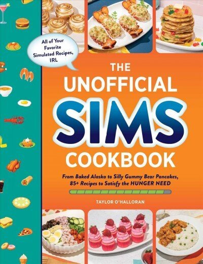 Unofficial Sims Cookbook: From Baked Alaska to Silly Gummy Bear Pancakes, 85plus Recipes to Satisfy the Hunger Need цена и информация | Pavārgrāmatas | 220.lv