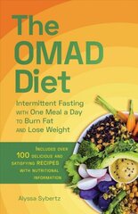 Omad Diet: Intermittent Fasting with One Meal a Day to Burn Fat and Lose Weight cena un informācija | Pavārgrāmatas | 220.lv