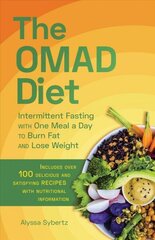 Omad Diet: Intermittent Fasting with One Meal a Day to Burn Fat and Lose Weight цена и информация | Книги рецептов | 220.lv