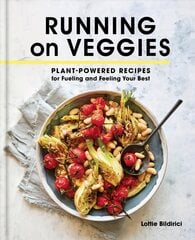 Running on Veggies: Plant-Powered Recipes for Fueling and Feeling Your Best cena un informācija | Pavārgrāmatas | 220.lv