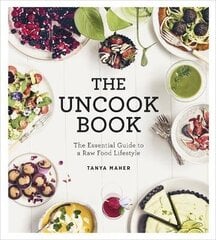 Uncook Book: The Essential Guide to a Raw Food Lifestyle цена и информация | Книги рецептов | 220.lv