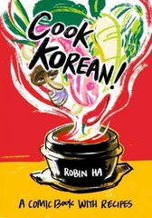 Cook Korean!: A Comic Book with Recipes [A Cookbook] цена и информация | Книги рецептов | 220.lv