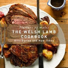 Flavours of Wales: Welsh Lamb Cookbook: Flavours of Wales cena un informācija | Pavārgrāmatas | 220.lv